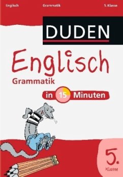 Grammatik, 5. Klasse / Duden - Englisch in 15 Minuten