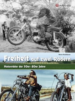 Freiheit auf zwei Rädern - Motorräder der 50er - 80er Jahre - Reckelkamm, Werner