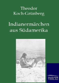 Indianermärchen aus Südamerika - Koch-Grünberg, Theodor