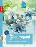Fleurogami - Blüten für drinnen und draußen, m. DVD