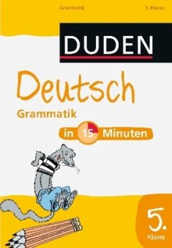 Grammatik, 5. Klasse / Duden - Deutsch in 15 Minuten