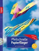 Pfeilschnelle Papierflieger, m. CD-ROM