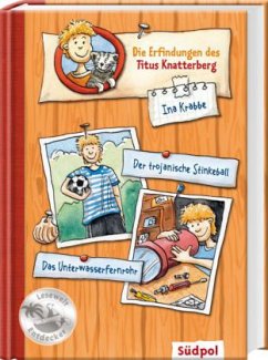 Die Erfindungen des Titus Knatterberg - Der trojanische Stinkeball und das Unterwasserfernrohr - Krabbe, Ina