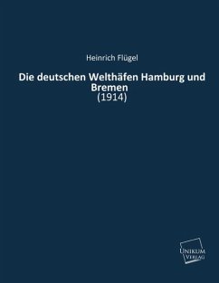 Die deutschen Welthäfen Hamburg und Bremen - Flügel, Heinrich