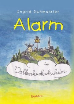 Alarm in Wolkenkuckucksheim - Schmutzler, Ingrid