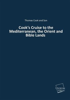 Cook¿s Cruise to the Mediterranean, the Orient and Bible Lands - Cook, Thomas; Cook, John Mason