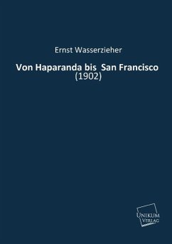 Von Haparanda bis San Francisco - Wasserzieher, Ernst
