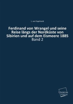 Ferdinand von Wrangel und seine Reise längs der Nordküste von Sibirien und auf dem Eismeere 1885 - Engelhardt, Lisa von