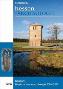 Neustart - Hessische Landesarchäologie 2001-2011 / HessenArchäologie 2