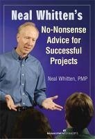 Neal Whitten's No-Nonsense Advice for Successful Projects - Whitten, Neal