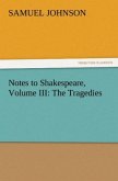 Notes to Shakespeare, Volume III: The Tragedies