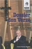 Dossier don Verzé. Opere, miracoli, maneggi e scandali di un prete manager col dio denaro