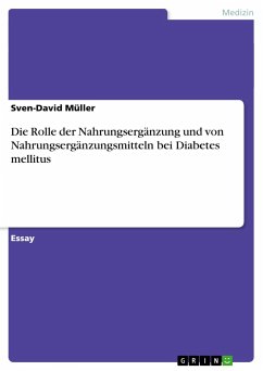 Die Rolle der Nahrungsergänzung und von Nahrungsergänzungsmitteln bei Diabetes mellitus - Müller, Sven-David