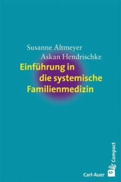 Einführung in die systemische Familienmedizin - Altmeyer, Susanne;Hendrischke, Askan