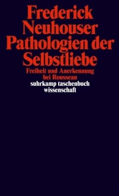 Pathologien der Selbstliebe - Neuhouser, Frederick