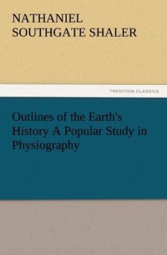 Outlines of the Earth's History A Popular Study in Physiography - Shaler, Nathaniel Southgate