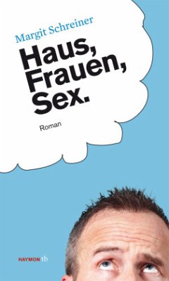 Haus, Frauen, Sex. - Schreiner, Margit