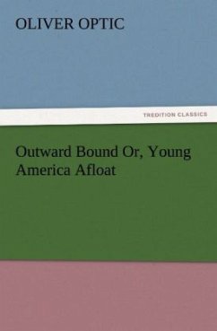 Outward Bound Or, Young America Afloat - Optic, Oliver