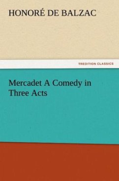 Mercadet A Comedy in Three Acts - Balzac, Honoré de