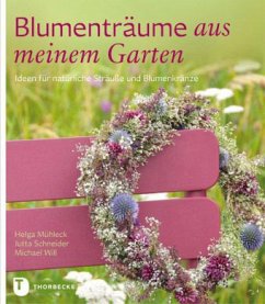 Blumenträume aus meinem Garten - Mühleck, Helga; Schneider, Jutta; Will, Michael