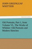 Old Portraits, Part 1, from Volume VI., The Works of Whittier: Old Portraits and Modern Sketches