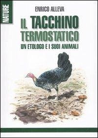Cover Il tacchino termostatico. Un etologo e i suoi animali