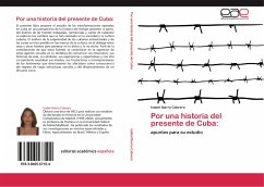 Por una historia del presente de Cuba: - Ibarra Cabrera, Isabel