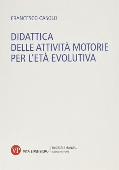 Didattica delle attività motorie per l'età evolutiva - Casolo, Francesco Didattica delle attività motorie per l'età evolutiva - Casolo, Francesco