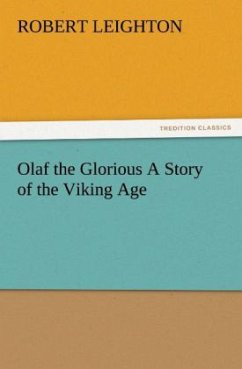 Olaf the Glorious A Story of the Viking Age - Leighton, Robert
