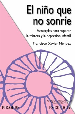 El niño que no sonríe: estrategias para superar la tristeza y la depresión infantil