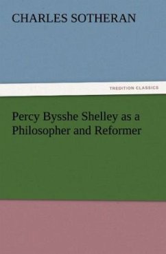 Percy Bysshe Shelley as a Philosopher and Reformer - Sotheran, Charles