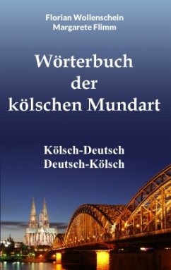 Wörterbuch der kölschen Mundart - Flimm, Margarete;Wollenschein, Florian