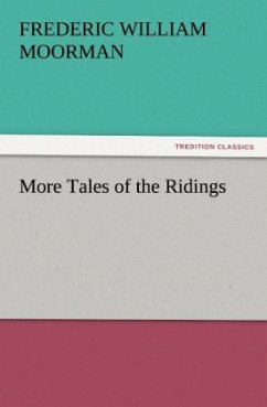 More Tales of the Ridings - Moorman, Frederic William