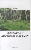 Verwandt mit Marquis de Sade & Zen