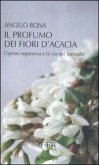 Il profumo dei fiori d'acacia. L'ipnosi regressiva e la via del Samadhi Il profumo dei fiori d'acacia. L'ipnosi regressiva e la via del Samadhi
