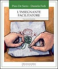 L' insegnante facilitatore. Una nuova frontiera - De Sario, Pino; Fedi, Daniela