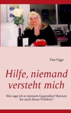 Hilfe, niemand versteht mich - figge, tina