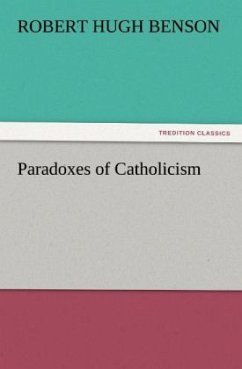 Paradoxes of Catholicism - Benson, Robert Hugh