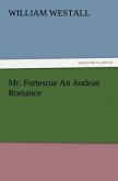 Mr. Fortescue An Andean Romance