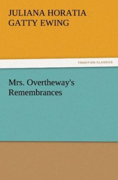 Mrs. Overtheway's Remembrances - Ewing, Juliana Horatia Gatty