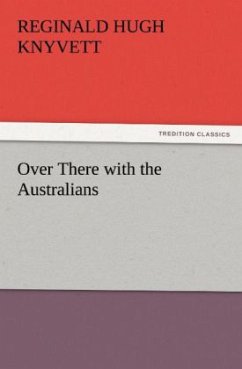 Over There with the Australians - Knyvett, R. Hugh