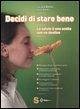 Decidi di stare bene. La salute è una scelta non un destino