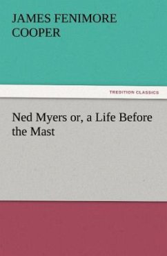 Ned Myers or, a Life Before the Mast - Cooper, James Fenimore