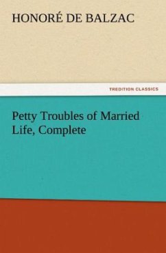 Petty Troubles of Married Life, Complete - Balzac, Honoré de