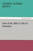 One of the 28th A Tale of Waterloo