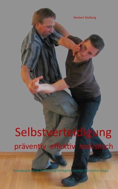 Selbstverteidigung präventiv effektiv realistisch - Stolberg, Norbert