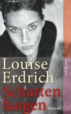 Schattenfangen - Erdrich, Louise