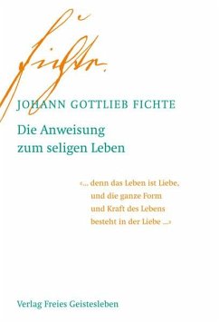 Die Anweisung zum seligen Leben - Fichte, Johann Gottlieb