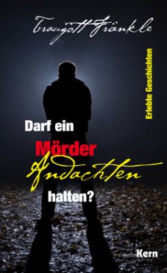 Darf ein Mörder Andachten halten? - Fränkle, Traugott