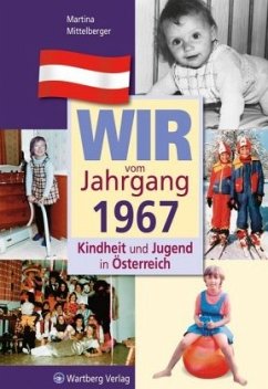 Wir vom Jahrgang 1967 - Kindheit und Jugend in Österreich - Mittelberger, Martina
